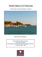 Percorsi letterari... «Dal Golfo dei Poeti Shelley e Byron, alla Val di Vara». Premio biennale internazionale di poesia e narrativa