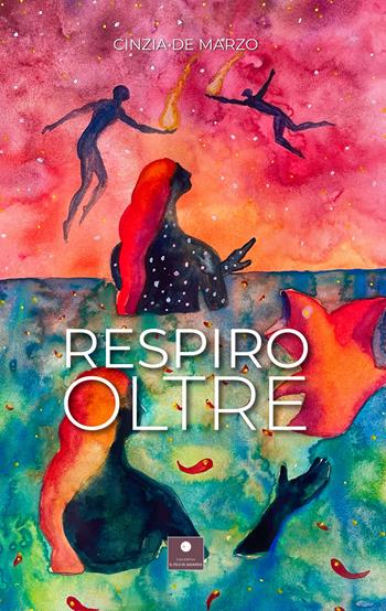 Respiro oltre - Cinzia De Marzo - Libro Casa Editrice il Filo di Arianna 2023 | Libraccio.it
