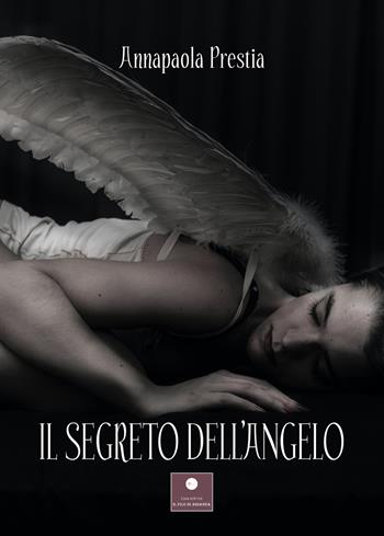 Il segreto dell'angelo - Annapaola Prestia - Libro Casa Editrice il Filo di Arianna 2023, Romanzi | Libraccio.it