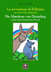 Le avventure di Pollicino. Un amico tutto particolare-Die abenteuer von daumling. Einem ganz besonderen Freund. Ediz. bilingue