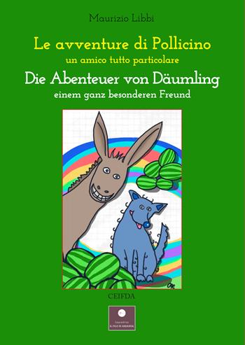 Le avventure di Pollicino. Un amico tutto particolare-Die abenteuer von daumling. Einem ganz besonderen Freund. Ediz. bilingue - Maurizio Libbi - Libro Casa Editrice il Filo di Arianna 2023, Favole e fiabe | Libraccio.it