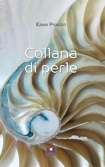 Collana di perle - Erika Pisacco - Libro Casa Editrice il Filo di Arianna 2023, Percorsi letterari | Libraccio.it