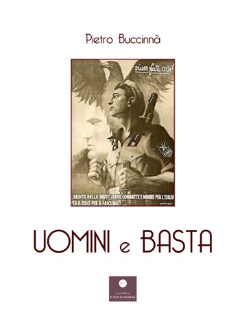 Uomini e basta - Pietro Buccinnà - Libro Casa Editrice il Filo di Arianna 2023, Romanzi | Libraccio.it