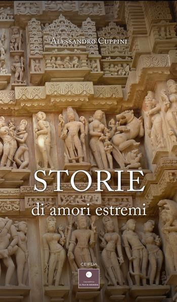 Storie di amori estremi - Alessandro Cuppini - Libro Casa Editrice il Filo di Arianna 2023, CEIFDA | Libraccio.it