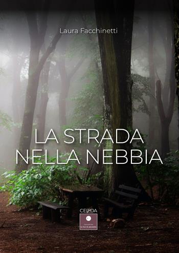 La strada nella nebbia - Laura Facchinetti - Libro Casa Editrice il Filo di Arianna 2023, CEIFDA | Libraccio.it