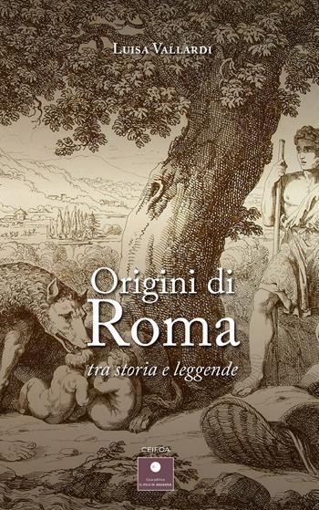 Origini di Roma. Tra storia e leggende - Luisa Vallardi - Libro Casa Editrice il Filo di Arianna 2023, CEIFDA | Libraccio.it