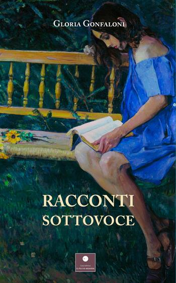 Racconti sottovoce - Gloria Gonfaloni - Libro Casa Editrice il Filo di Arianna 2024, Percorsi letterari | Libraccio.it