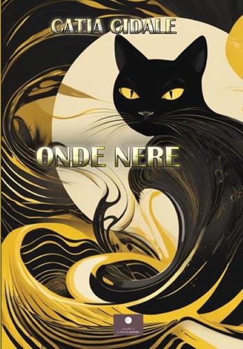 Onde nere - Catia Cidale - Libro Casa Editrice il Filo di Arianna 2024, Percorsi letterari | Libraccio.it