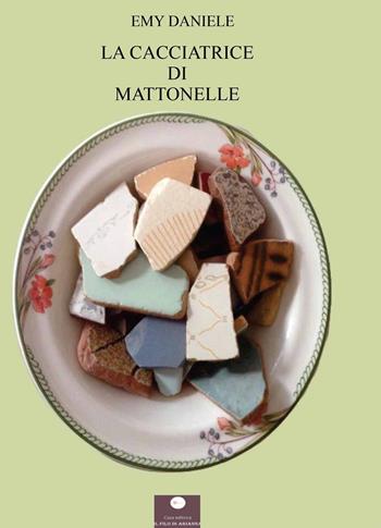 La cacciatrice di mattonelle - Emy Daniele - Libro Casa Editrice il Filo di Arianna 2025, Percorsi letterari | Libraccio.it