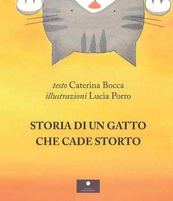 Storia di un gatto che cade storto - Caterina Bocca - Libro Casa Editrice il Filo di Arianna 2025, Favole e fiabe | Libraccio.it