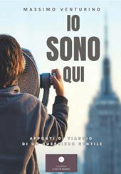 Io sono qui. Appunti di viaggio di un guerriero gentile