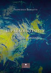 Il Paradiso esiste. Le verità nascoste