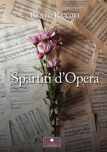 Spartiti d'opera - Renzo Piccoli - Libro Casa Editrice il Filo di Arianna 2026, Raccolte poetiche | Libraccio.it