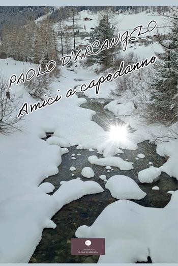 Amici a capodanno - Paolo D'Arcangelo - Libro Casa Editrice il Filo di Arianna 2026, Romanzi | Libraccio.it