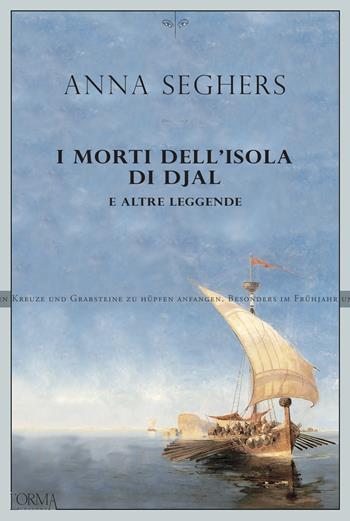 I morti dell'isola di Djal e altre leggende - Anna Seghers - Libro L'orma 2022, Kreuzville Aleph | Libraccio.it