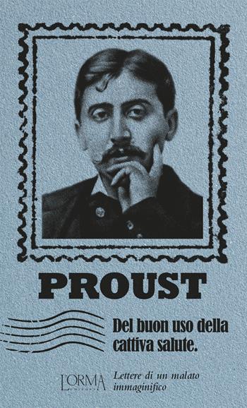 Del buon uso della cattiva salute. Lettere di un malato immaginifico - Marcel Proust - Libro L'orma 2022, I Pacchetti | Libraccio.it