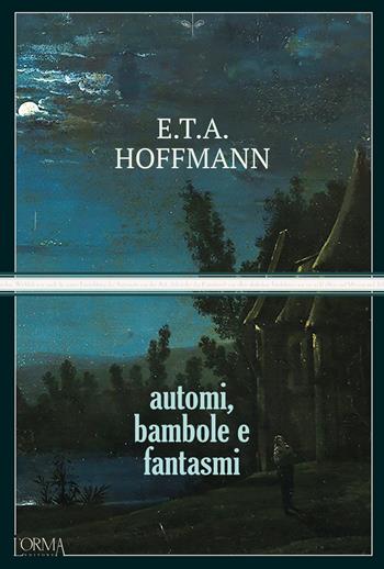 Automi, bambole e fantasmi - Ernst T. A. Hoffmann - Libro L'orma 2022, Kreuzville Aleph | Libraccio.it