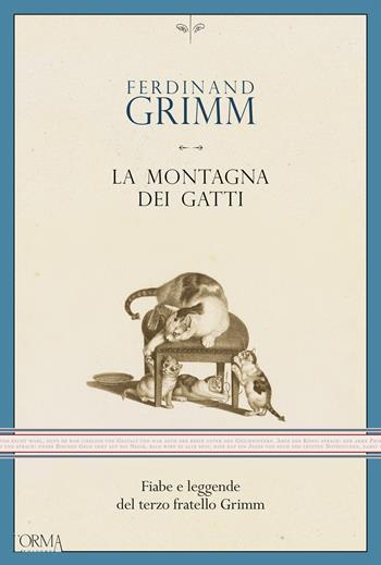 La montagna dei gatti. Fiabe e leggende del terzo fratello Grimm - Ferdinand Grimm - Libro L'orma 2023, Kreuzville Aleph | Libraccio.it
