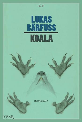 Koala - Lukas Bärfuss - Libro L'orma 2023, Kreuzville | Libraccio.it
