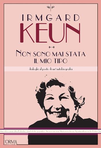 Non sono mai stata il mio tipo. Dialoghi al posto di un'autobiografia - Irmgard Keun - Libro L'orma 2023, Kreuzville Aleph | Libraccio.it