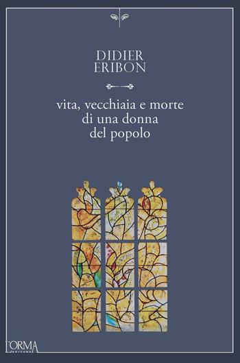 Vita, vecchiaia e morte di una donna del popolo - Didier Eribon - Libro L'orma 2024, Kreuzville Aleph | Libraccio.it