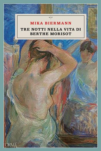 Tre notti nella vita di Berthe Morisot - Mika Biermann - Libro L'orma 2024, Kreuzville | Libraccio.it