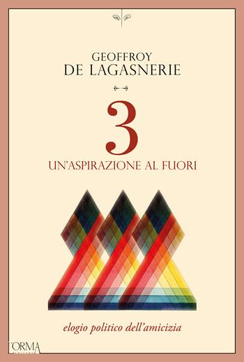 3. Un'aspirazione al fuori. Elogio politico dell’amicizia - Geoffroy de Lagasnerie - Libro L'orma 2024, Kreuzville | Libraccio.it
