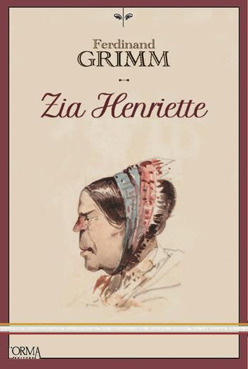 Zia Henriette - Ferdinand Grimm - Libro L'orma 2025, Kreuzville Aleph | Libraccio.it