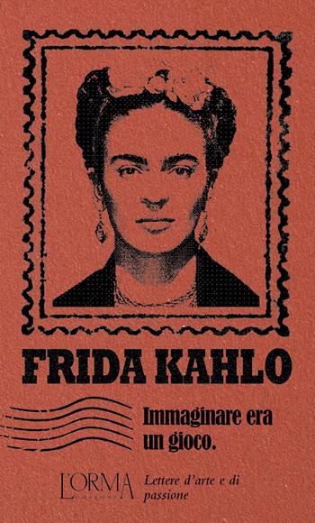 Immaginare era un gioco - Frida Kahlo - Libro L'orma 2025, I Pacchetti | Libraccio.it