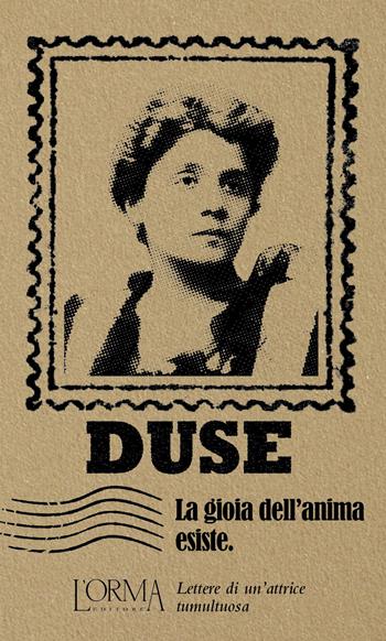 La gioia dell'anima esiste - Eleonora Duse - Libro L'orma 2025, I Pacchetti | Libraccio.it