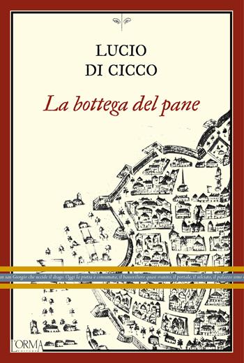 La bottega del pane - Lucio Di Cicco - Libro L'orma 2025, I trabucchi | Libraccio.it