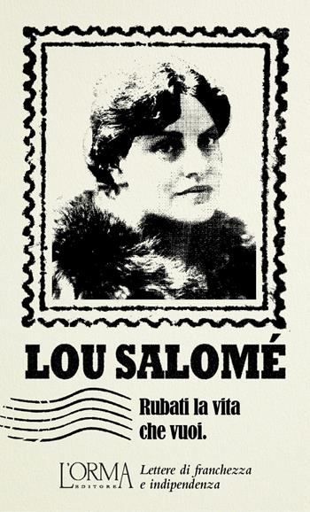 Rubati la vita che vuoi - Lou Andreas-Salomé - Libro L'orma 2026, I Pacchetti | Libraccio.it