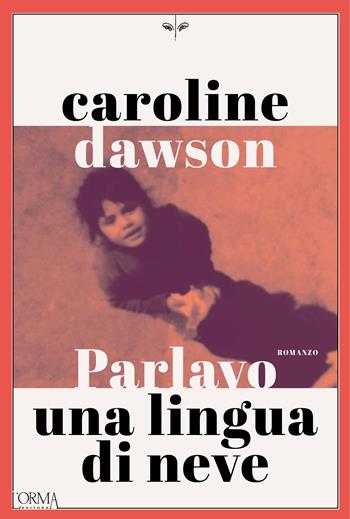 Parlavo una lingua di neve - Caroline Dawson - Libro L'orma 2026, Kreuzville | Libraccio.it