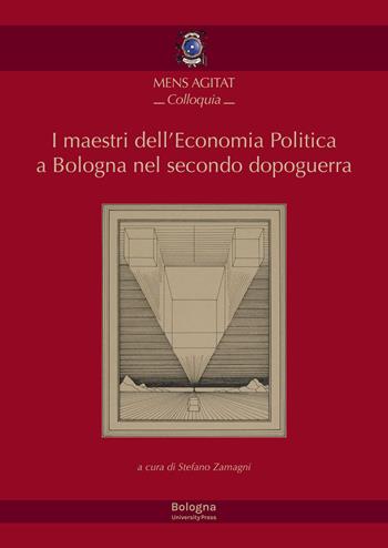 I maestri dell'economia politica a Bologna nel secondo dopoguerra  - Libro Bologna University Press 2022 | Libraccio.it