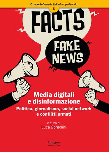Media digitali e disinformazione. Politica, giornalismo, social network e conflitti armati  - Libro Bologna University Press 2022, OttocentoDuemila | Libraccio.it