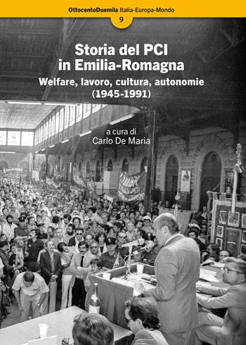 Storia del PCI in Emilia-Romagna. Welfare, lavoro, cultura, autonomie (1945-1991)  - Libro Bologna University Press 2022, OttocentoDuemila | Libraccio.it