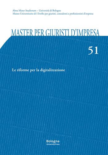 Master per giuristi d'impresa. Vol. 51: Le riforme per la digitalizzazione  - Libro Bologna University Press 2022 | Libraccio.it