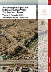 Archaeological map of the Middle Zeravshan Valley: the Southern Sector. Ediz. illustrata. Vol. 1: Samarkand City