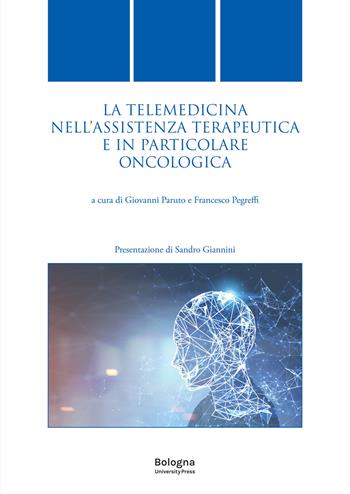 La telemedicina nell'assistenza terapeutica e in particolare oncologica  - Libro Bologna University Press 2022, Quaderni di diritto delle attività motorie | Libraccio.it