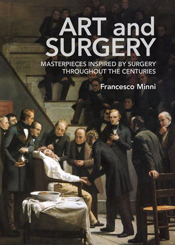 Art and surgery. Masterpieces inspired by surgery throughout the centuries - Francesco Minni - Libro Bologna University Press 2023 | Libraccio.it