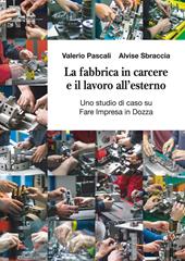 La fabbrica in carcere e il lavoro all'esterno. Uno studio di caso su Fare Impresa in Dozza