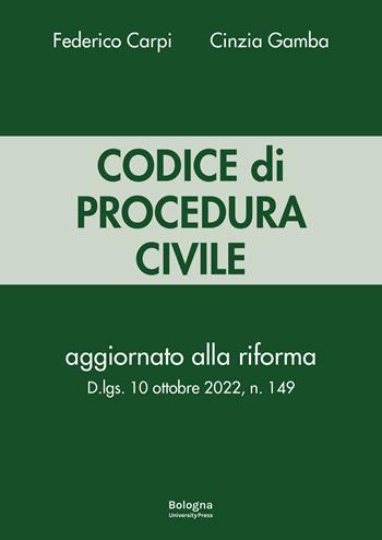 Codice di procedura civile. Aggiornato alla riforma D.lgs. 10 ottobre 2022, n. 149 - Federico Carpi, Cinzia Gamba - Libro Bologna University Press 2023 | Libraccio.it