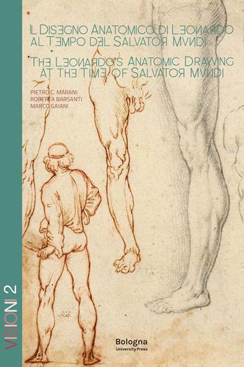 Il disegno anatomico di Leonardo al tempo del Salvator Mundi-The Leonardo's anatomic drawing at the time of Salvator Mundi - Roberta Barsanti, Marco Gaiani, Pietro C. Marani - Libro Bologna University Press 2023, Visioni | Libraccio.it