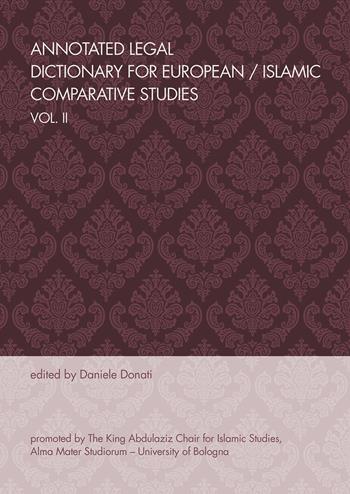 Annotated legal dictionary for european. Vol. 2: Islamic comparative studies  - Libro Bologna University Press 2024 | Libraccio.it