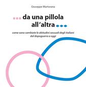 Da una pillola all'altra. Come sono cambiate le abitudini sessuali degli italiani dal Dopoguerra a oggi