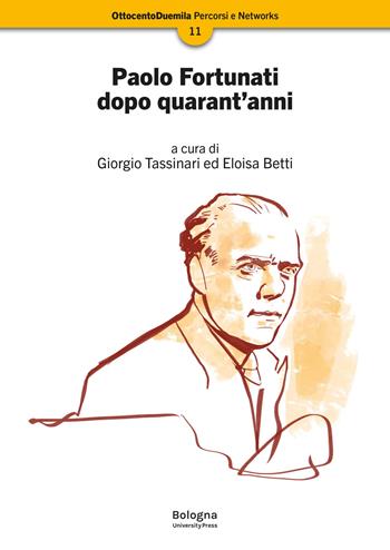 Paolo Fortunati dopo quarant’anni  - Libro Bologna University Press 2024, OttocentoDuemila | Libraccio.it