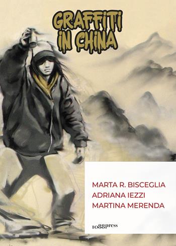 Graffiti in China - Marta R. Bisceglia, Adriana Iezzi, Martina Merenda - Libro Bologna University Press 2024 | Libraccio.it