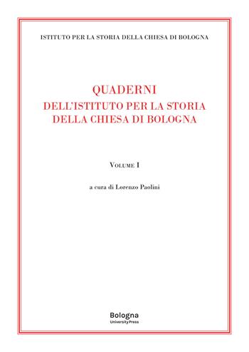 Quaderni dell'Istituto per la Storia della Chiesa di Bologna. Vol. 1  - Libro Bologna University Press 2024 | Libraccio.it