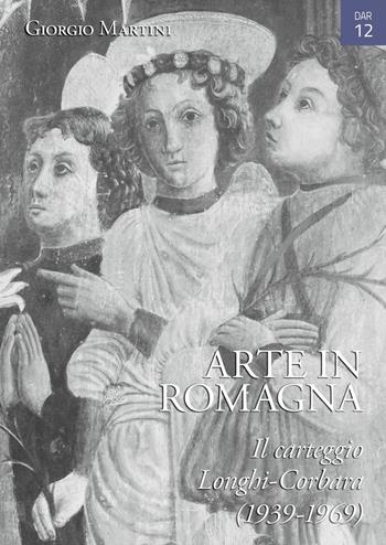 Arte in Romagna. Il carteggio Longhi-Corbara (1939-1969) - Giorgio Martini - Libro Bologna University Press 2025 | Libraccio.it