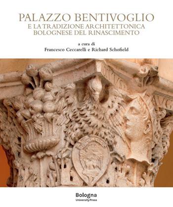 Palazzo Bentivoglio e la tradizione architettonica bolognese del Rinascimento  - Libro Bologna University Press 2026, Porticus | Libraccio.it